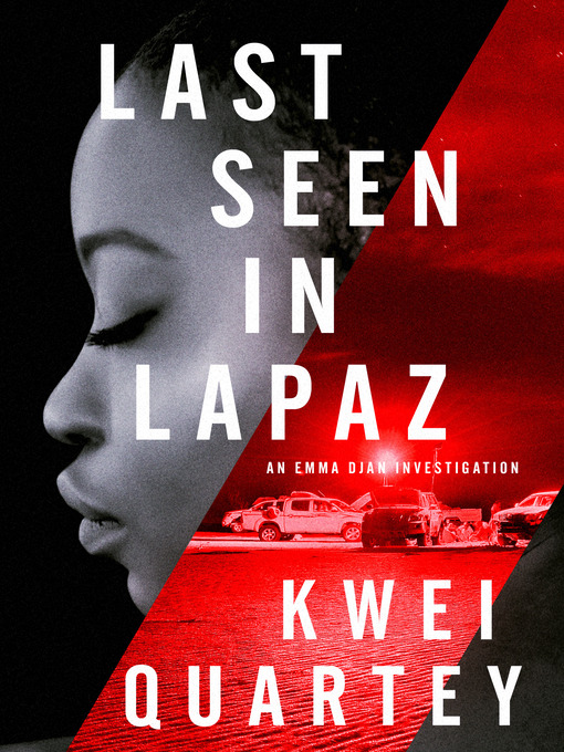 Title details for Last Seen in Lapaz by Kwei Quartey - Available
